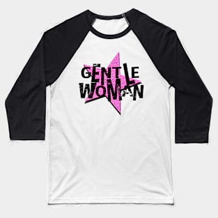 Gentlen Woman Baseball T-Shirt